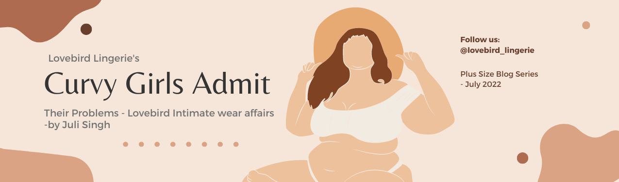 Curvy Girl Admit Their Problems: Lovebird Intimate wear affairs